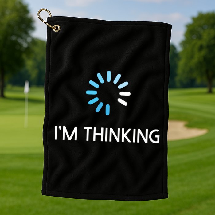 Im Thinking For Geeks Nerds Funny Programmers Tee Golf Towel