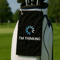 Im Thinking For Geeks Nerds Funny Programmers Tee Golf Towel