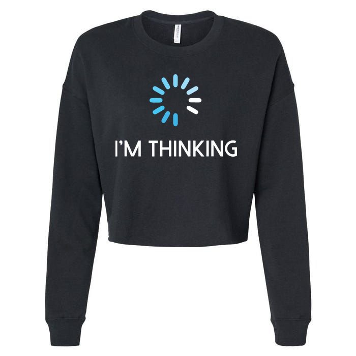 Im Thinking For Geeks Nerds Funny Programmers Tee Cropped Pullover Crew