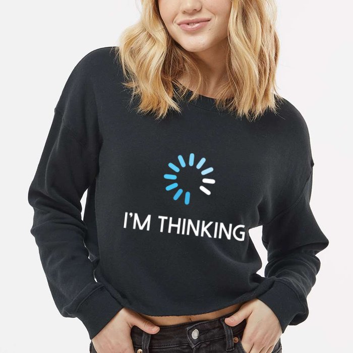 Im Thinking For Geeks Nerds Funny Programmers Tee Cropped Pullover Crew