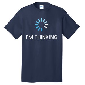 Im Thinking For Geeks Nerds Funny Programmers Tee Tall T-Shirt