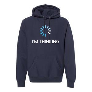 Im Thinking For Geeks Nerds Funny Programmers Tee Premium Hoodie