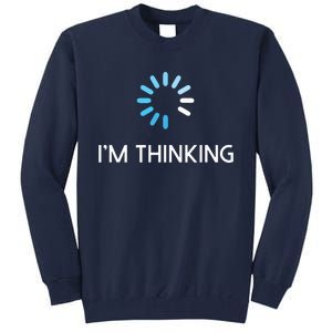 Im Thinking For Geeks Nerds Funny Programmers Tee Tall Sweatshirt