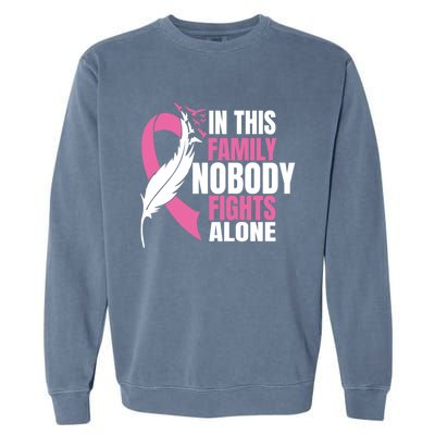 In This Family Nobody Fights Alone Breast Cancer Awareness Gift Garment-Dyed Sweatshirt