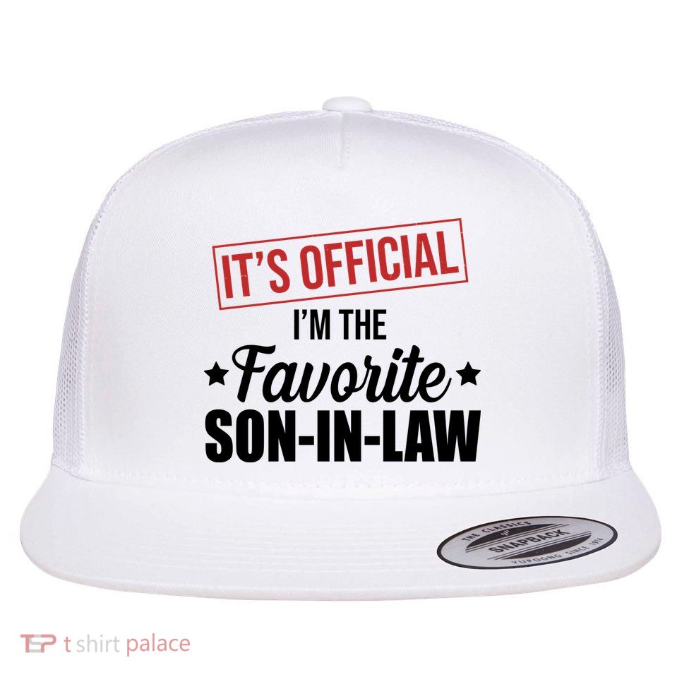 Im The Favorite Son In Law Funny Gift Flatbill Hat
