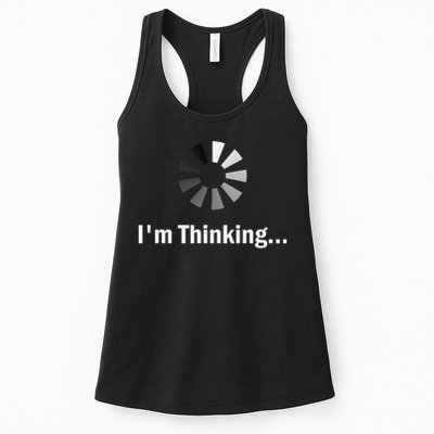 I'm Thinking For Geeks Nerds Programmers Funny Women's Racerback Tank