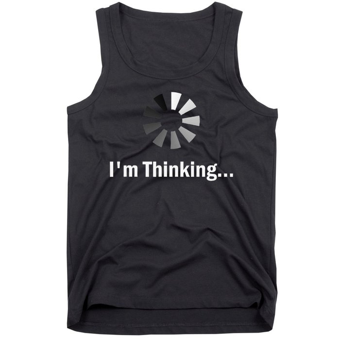 I'm Thinking For Geeks Nerds Programmers Funny Tank Top