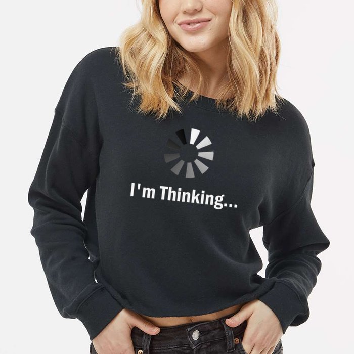 I'm Thinking For Geeks Nerds Programmers Funny Cropped Pullover Crew