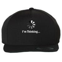 I'm Thinking For Geeks Nerds Programmers Funny Wool Snapback Cap