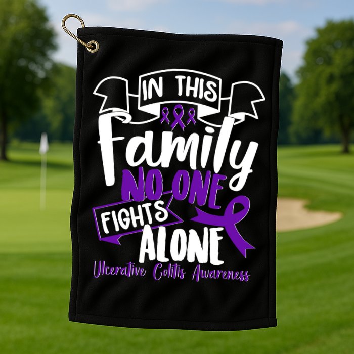 In This Family No One Fights Alone Ulcerative Colitis Awareness Golf Towel