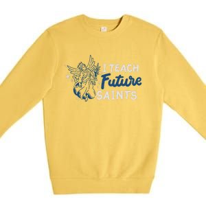 I Teach Future Saints Premium Crewneck Sweatshirt