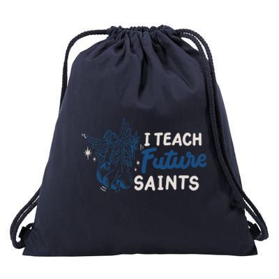 I Teach Future Saints Drawstring Bag