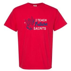 I Teach Future Saints Garment-Dyed Heavyweight T-Shirt