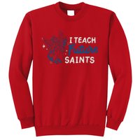 I Teach Future Saints Sweatshirt