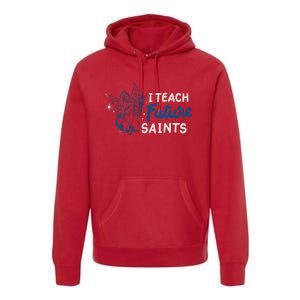 I Teach Future Saints Premium Hoodie