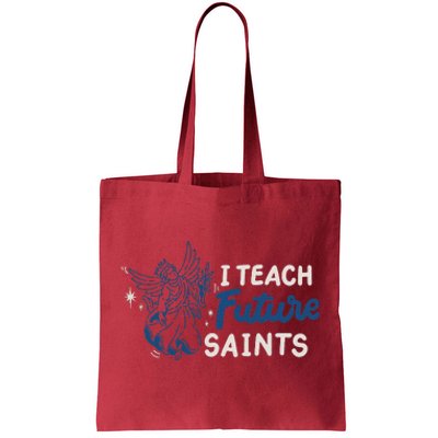 I Teach Future Saints Tote Bag