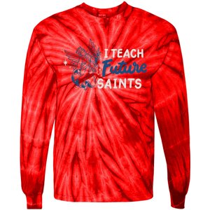 I Teach Future Saints Tie-Dye Long Sleeve Shirt