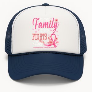 In This Family Nobody Fights Alone Neuroendocrine Cancer Cool Gift Trucker Hat