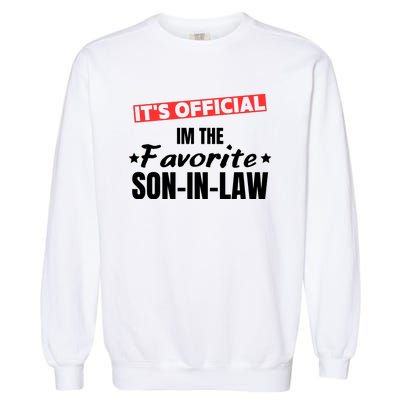 Im The Favorite Son In Law Funny Garment-Dyed Sweatshirt