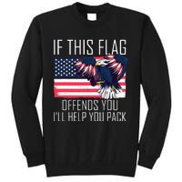 If This Flag Offends You ILl Help You Pack Tall Sweatshirt