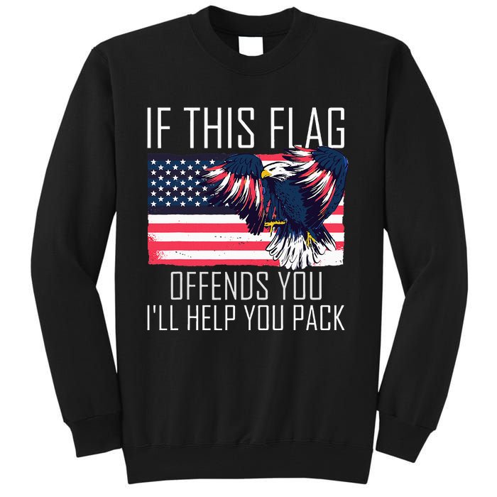 If This Flag Offends You ILl Help You Pack Tall Sweatshirt