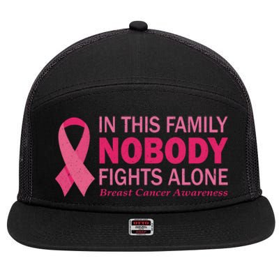 In This Family Nobody Fights Alone Funny Gift Breast Cancer Warrior Funny Gift 7 Panel Mesh Trucker Snapback Hat