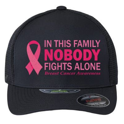 In This Family Nobody Fights Alone Funny Gift Breast Cancer Warrior Funny Gift Flexfit Unipanel Trucker Cap