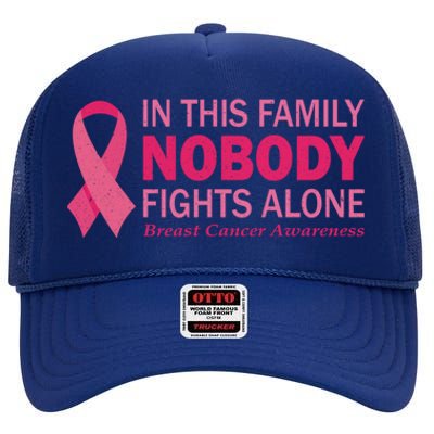 In This Family Nobody Fights Alone Funny Gift Breast Cancer Warrior Funny Gift High Crown Mesh Back Trucker Hat