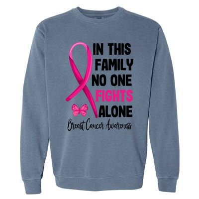 In This Family Nobody Fights Alone Breast Cancer Warrior Gift Garment-Dyed Sweatshirt