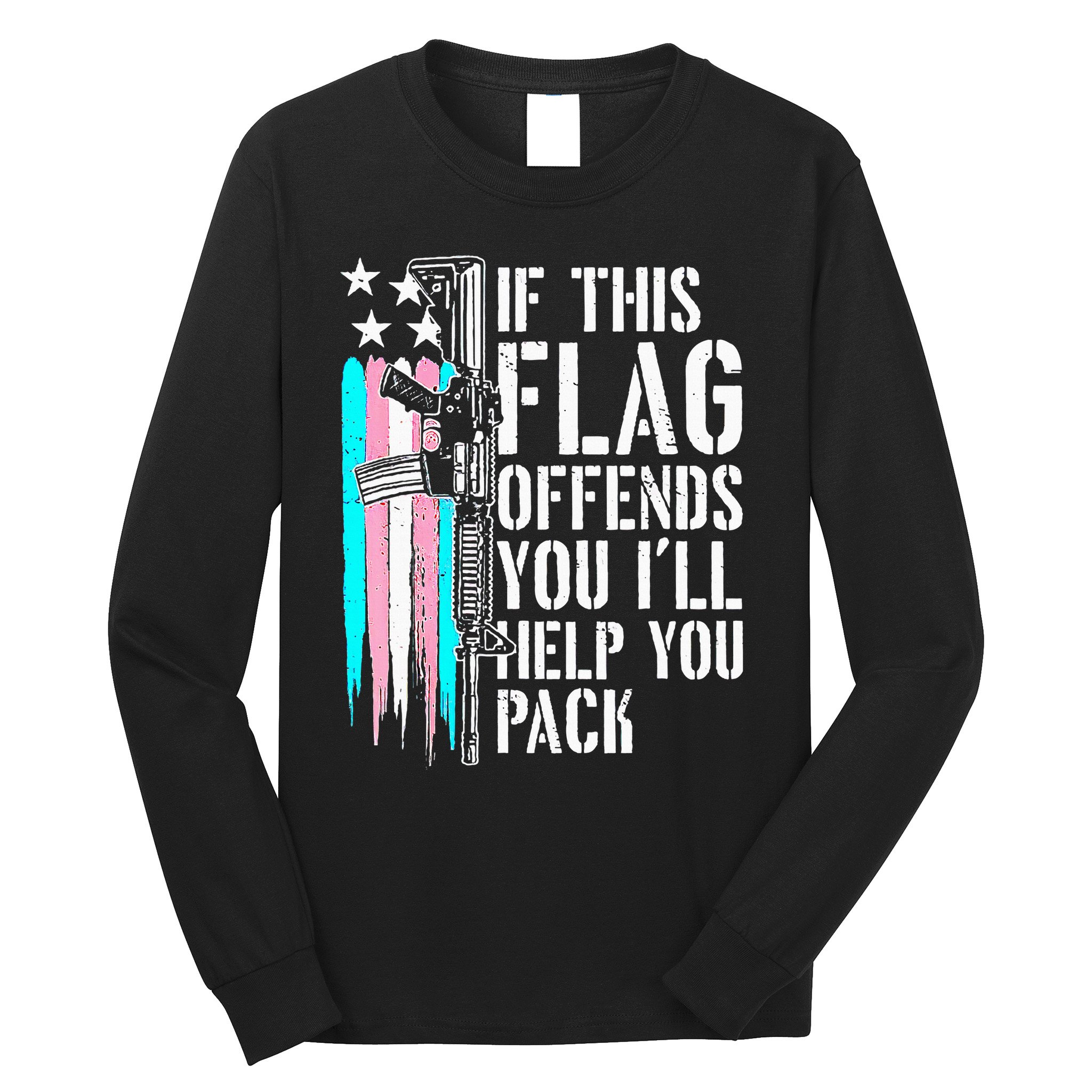 If This Flag Offends You ILl Help You Pack Long Sleeve Shirt