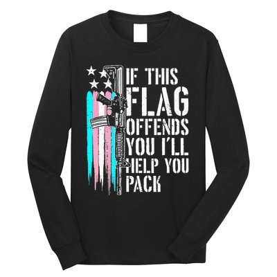 If This Flag Offends You ILl Help You Pack Long Sleeve Shirt