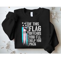 If This Flag Offends You ILl Help You Pack Sweatshirt