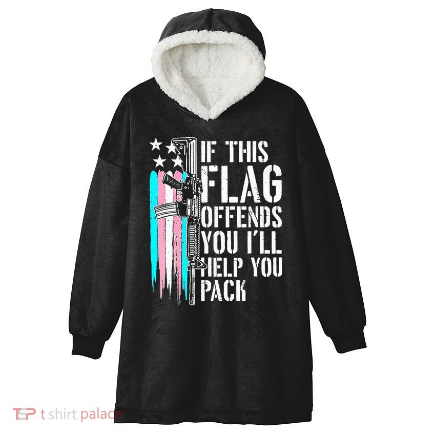 If This Flag Offends You ILl Help You Pack Hooded Wearable Blanket