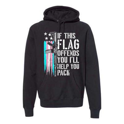 If This Flag Offends You ILl Help You Pack Premium Hoodie