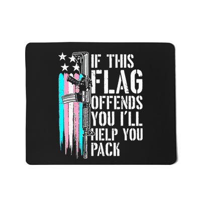 If This Flag Offends You ILl Help You Pack Mousepad