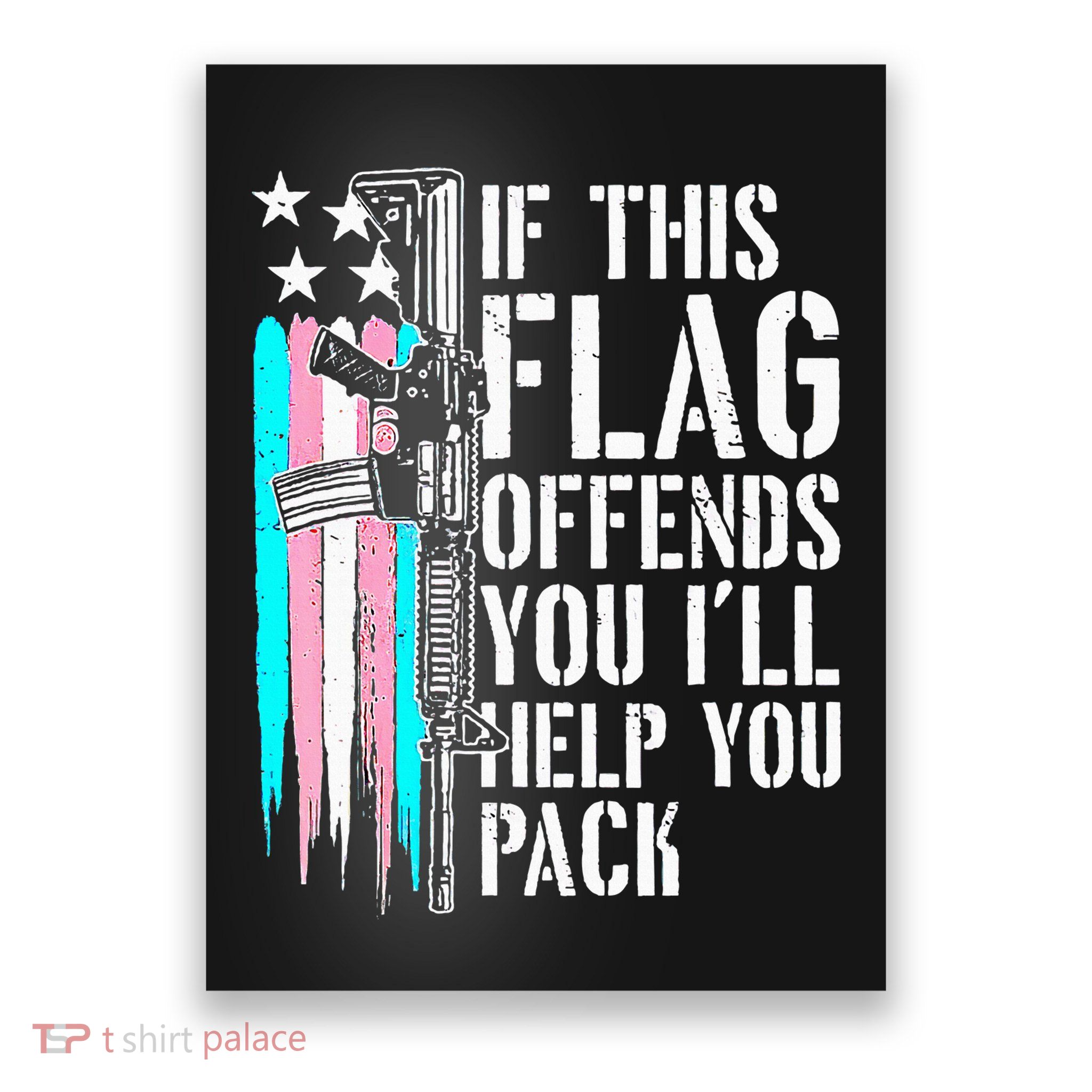 If This Flag Offends You ILl Help You Pack Poster