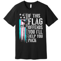 If This Flag Offends You ILl Help You Pack Premium T-Shirt