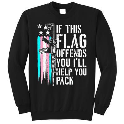 If This Flag Offends You ILl Help You Pack Tall Sweatshirt