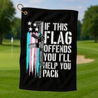If This Flag Offends You ILl Help You Pack Golf Towel