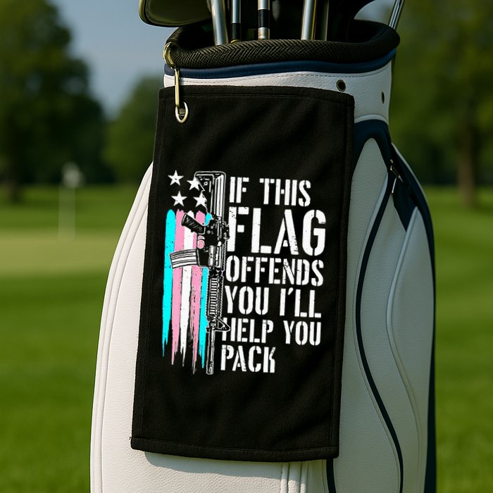 If This Flag Offends You ILl Help You Pack Golf Towel