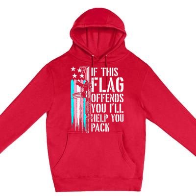 If This Flag Offends You ILl Help You Pack Premium Pullover Hoodie