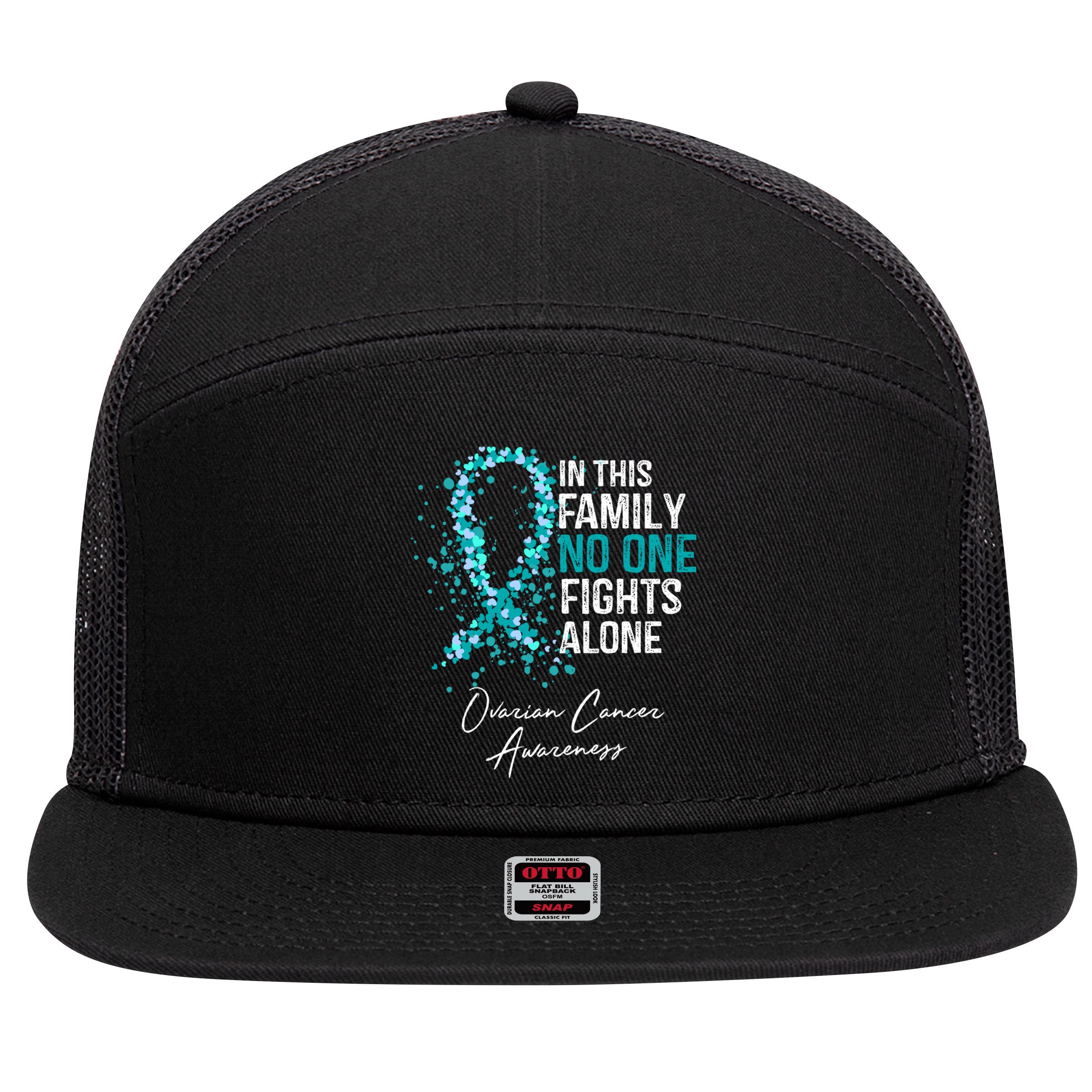 In This Family No One Fights Alone Ovarian Cancer Awareness Gift 7 Panel Mesh Trucker Snapback Hat