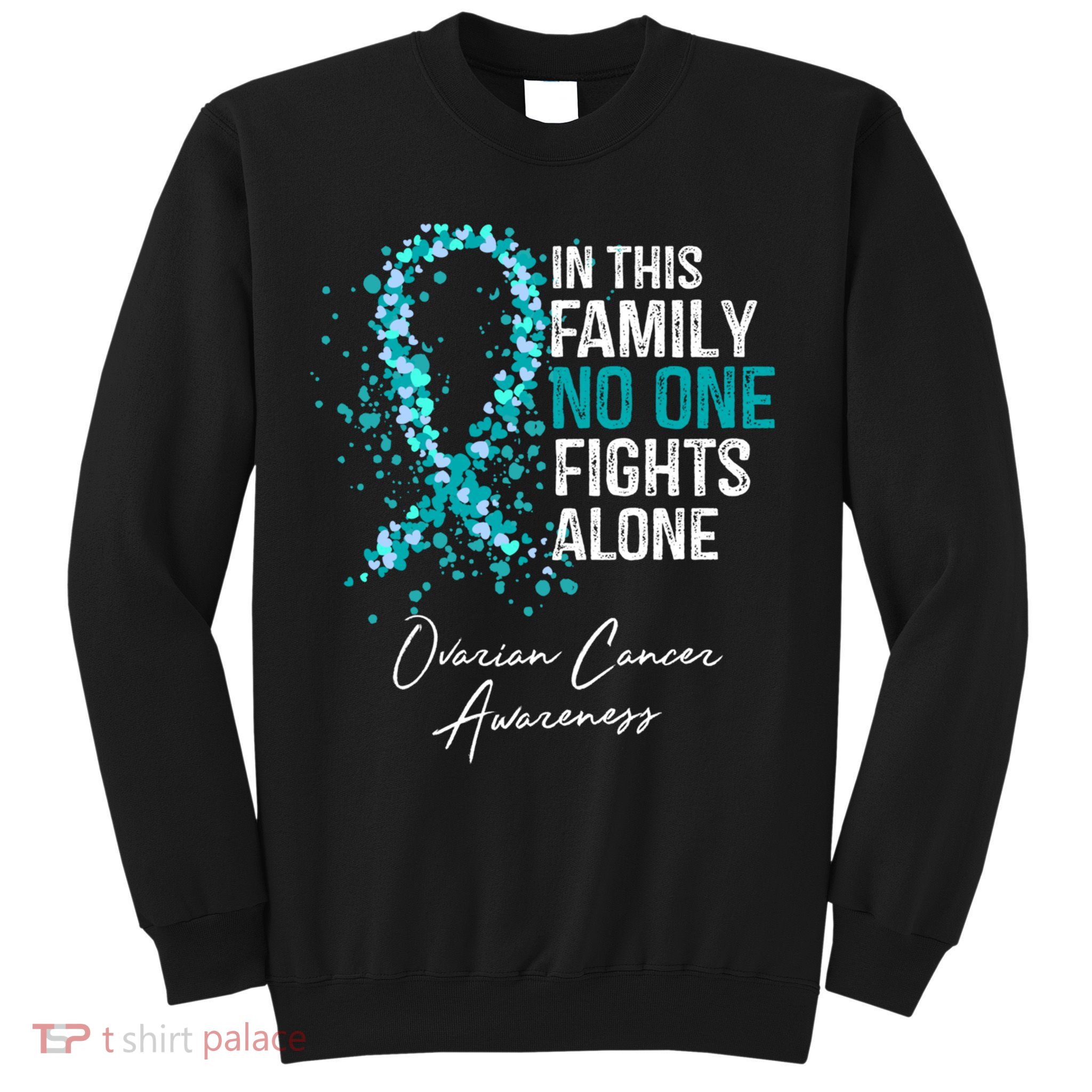 In This Family No One Fights Alone Ovarian Cancer Awareness Gift Sweatshirt