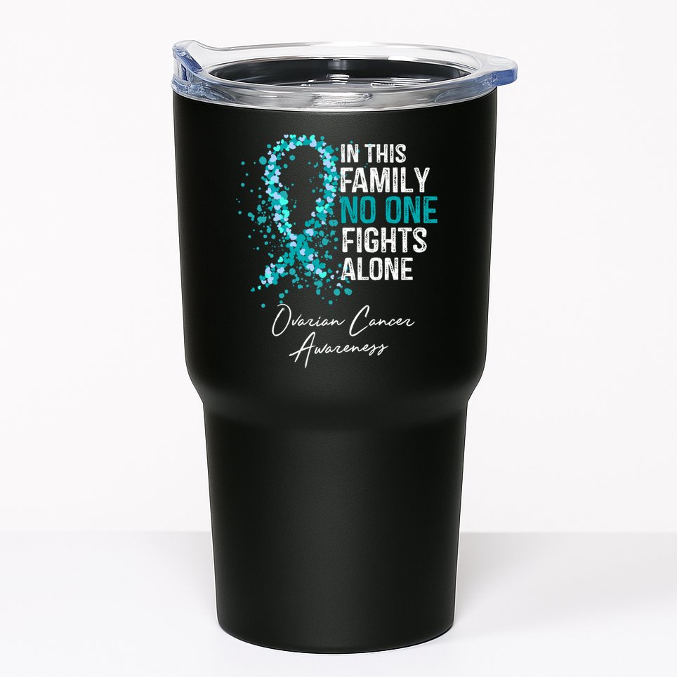 In This Family No One Fights Alone Ovarian Cancer Awareness Gift Tumbler