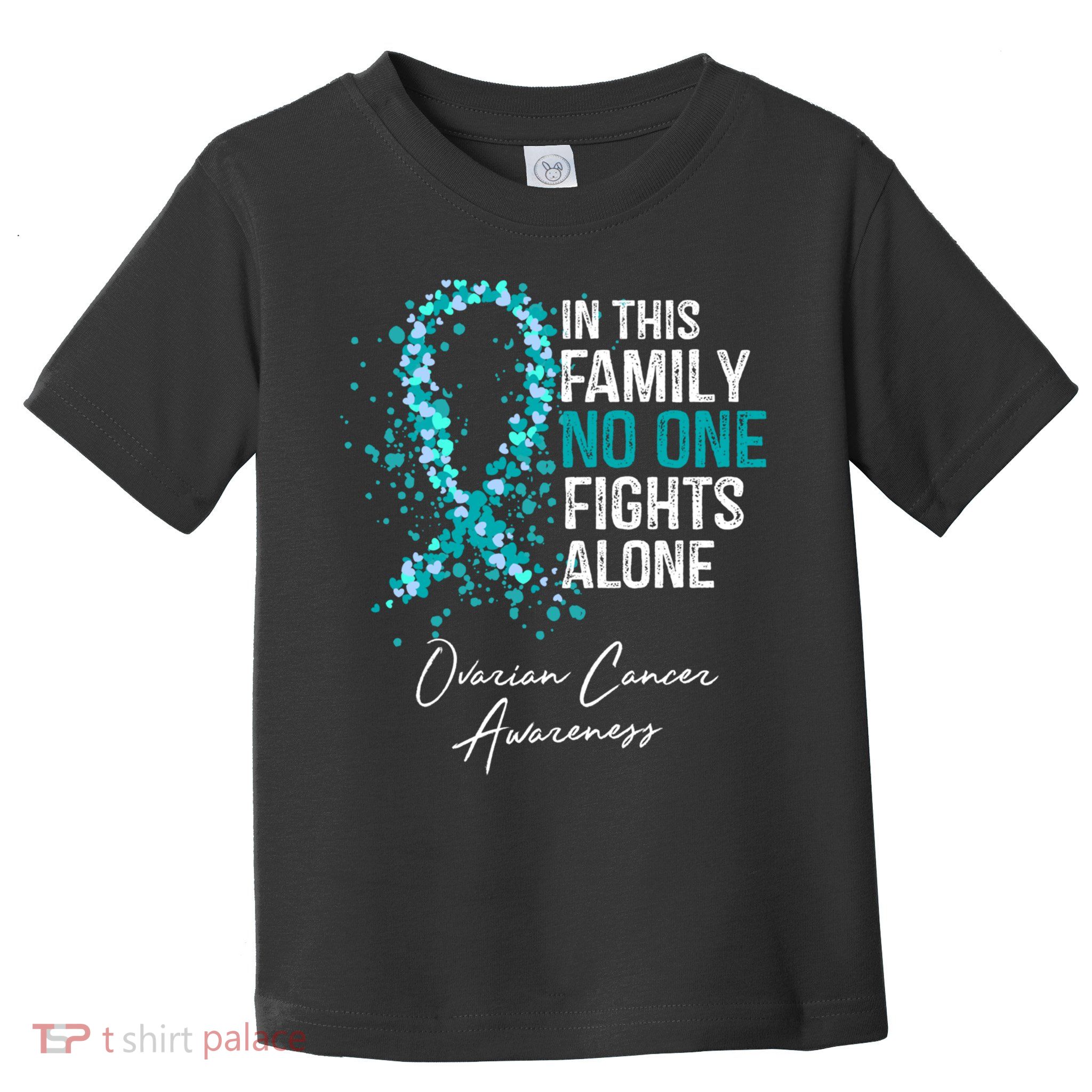 In This Family No One Fights Alone Ovarian Cancer Awareness Gift Toddler T-Shirt