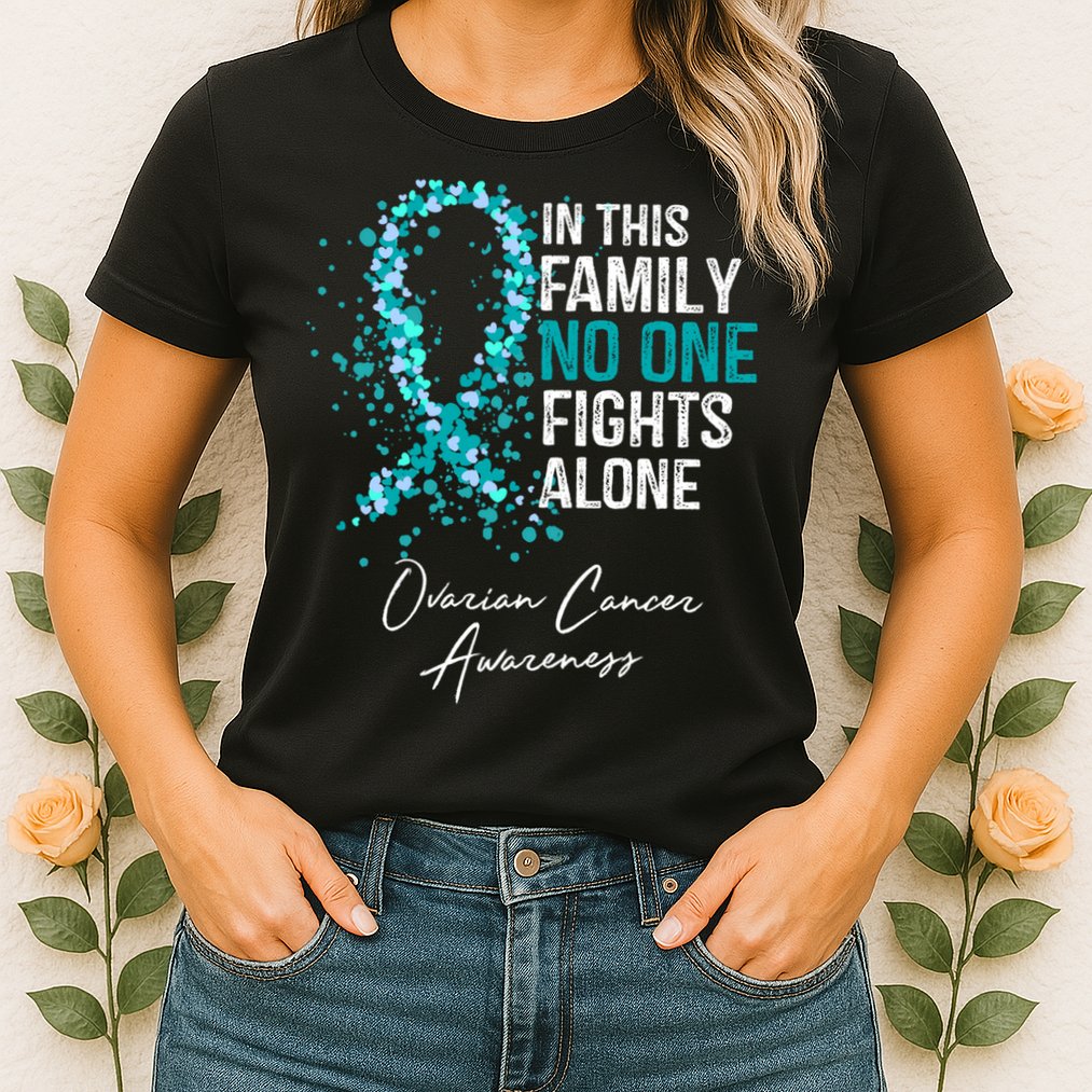 In This Family No One Fights Alone Ovarian Cancer Awareness Gift Womens T-Shirt