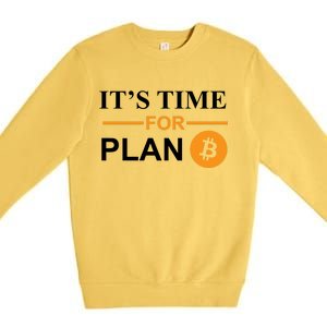 It's Time For Plan B Bitcoin Premium Crewneck Sweatshirt