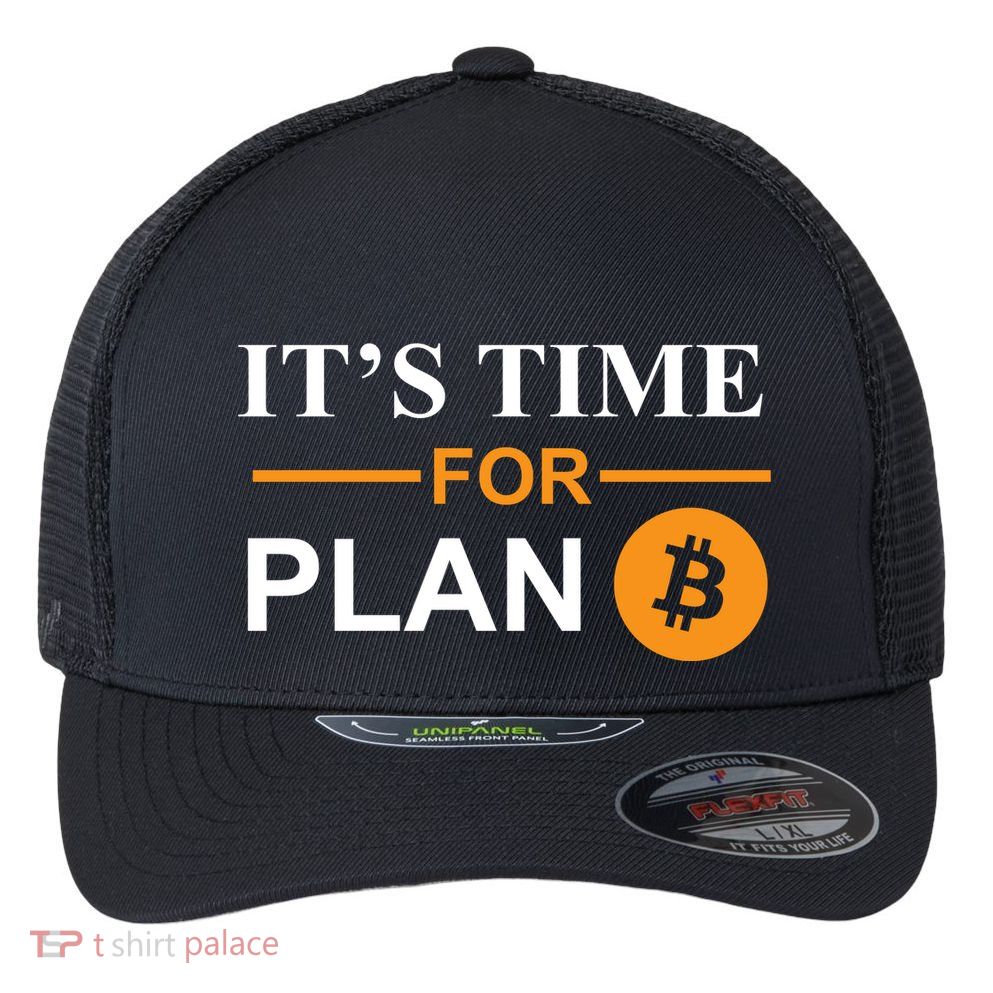 It's Time For Plan B Bitcoin Flexfit Unipanel Trucker Cap