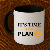 It's Time For Plan B Bitcoin Mug