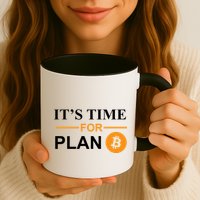 It's Time For Plan B Bitcoin Mug
